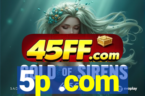 5p .com